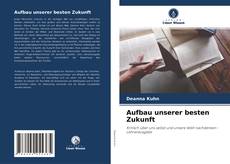 Bookcover of Aufbau unserer besten Zukunft