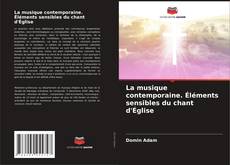 Bookcover of La musique contemporaine. Éléments sensibles du chant d'Église