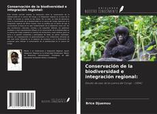 Conservación de la biodiversidad e integración regional:的封面