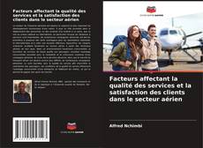 Portada del libro de Facteurs affectant la qualité des services et la satisfaction des clients dans le secteur aérien