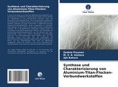 Synthese und Charakterisierung von Aluminium-Titan-Flocken-Verbundwerkstoffen的封面