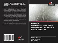 Buchcover von Sintesi e caratterizzazione di un composito di alluminio e fiocchi di titanio