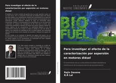 Bookcover of Para investigar el efecto de la caracterización por aspersión en motores diésel