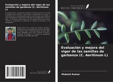 Copertina di Evaluación y mejora del vigor de las semillas de garbanzo (C. Aeritinum L)