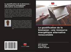 Buchcover von La gazéification de la biomasse ; une ressource énergétique alternative renouvelable