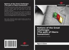 Copertina di Nations of the Great Challenges (The path of libero-humanism)