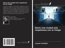 Bookcover of Hacia una ciudad más respetuosa con el riesgo