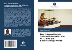 Bookcover of Das internationale Subventionsrecht, die WTO und die Entwicklungsländer