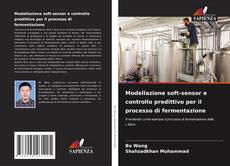 Portada del libro de Modellazione soft-sensor e controllo predittivo per il processo di fermentazione