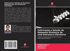 Buchcover von Fabricação e Estudo da Resposta Dinâmica de uma Estrutura Vibratória