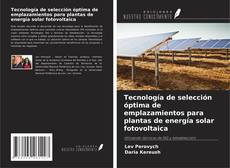 Buchcover von Tecnología de selección óptima de emplazamientos para plantas de energía solar fotovoltaica