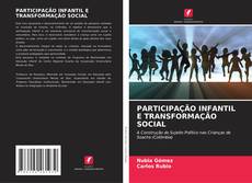 Capa do livro de PARTICIPAÇÃO INFANTIL E TRANSFORMAÇÃO SOCIAL 