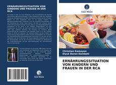 Bookcover of ERNÄHRUNGSSITUATION VON KINDERN UND FRAUEN IN DER RCA
