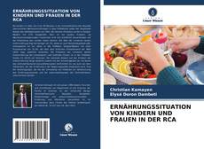 Bookcover of ERNÄHRUNGSSITUATION VON KINDERN UND FRAUEN IN DER RCA