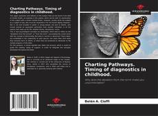Portada del libro de Charting Pathways. Timing of diagnostics in childhood.