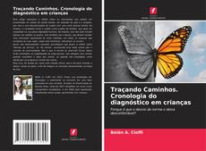 Bookcover of Traçando Caminhos. Cronologia do diagnóstico em crianças
