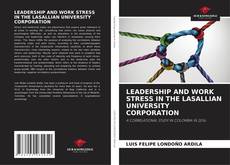 Copertina di LEADERSHIP AND WORK STRESS IN THE LASALLIAN UNIVERSITY CORPORATION