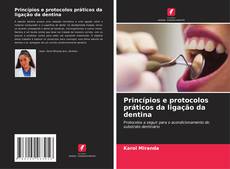 Bookcover of Princípios e protocolos práticos da ligação da dentina