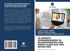 36 MONATE VERÄNDERUNGEN IM BILDUNGSWESEN VON SANTA CLARA AUF DEN SEITEN DER的封面