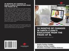 Buchcover von 36 MONTHS OF CHANGES IN SANTA CLARA'S EDUCATION FROM THE PAGES OF EL