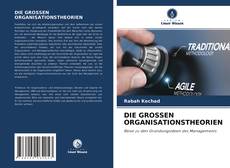 Bookcover of DIE GROSSEN ORGANISATIONSTHEORIEN