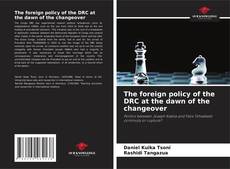The foreign policy of the DRC at the dawn of the changeover kitap kapağı