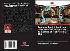 Bookcover of Soudage bout à bout des tôles en acier inoxydable de qualité SS 409M et SS 304