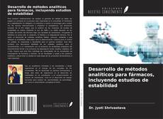 Bookcover of Desarrollo de métodos analíticos para fármacos, incluyendo estudios de estabilidad