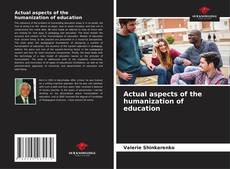 Copertina di Actual aspects of the humanization of education