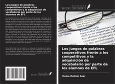 Copertina di Los juegos de palabras cooperativos frente a los competitivos y la adquisición de vocabulario por parte de los alumnos de EFL