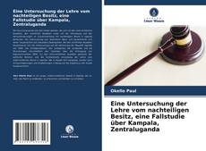 Copertina di Eine Untersuchung der Lehre vom nachteiligen Besitz, eine Fallstudie über Kampala, Zentraluganda