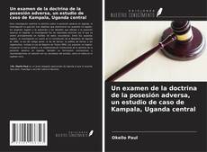 Capa do livro de Un examen de la doctrina de la posesión adversa, un estudio de caso de Kampala, Uganda central 