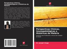 Capa do livro de Perspectivas Clínicas, Imunopatológicas e Históricas da Malária 