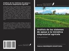 Capa do livro de Análisis de los sistemas de apoyo a la iniciativa empresarial agrícola 