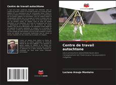 Обложка Centre de travail autochtone