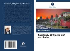 Bookcover of Russland, 100 Jahre auf der Suche