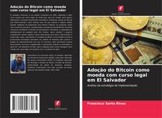 Bookcover of Adoção do Bitcoin como moeda com curso legal em El Salvador