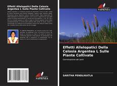 Bookcover of Effetti Allelopatici Della Celosia Argentea L Sulle Piante Coltivate