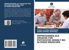 DEPRESSIONEN ALS URSACHE FÜR PSYCHISCHE GEWALT BEI ÄLTEREN MENSCHEN kitap kapağı