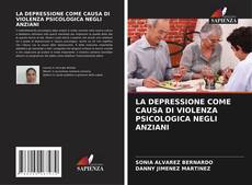 LA DEPRESSIONE COME CAUSA DI VIOLENZA PSICOLOGICA NEGLI ANZIANI kitap kapağı