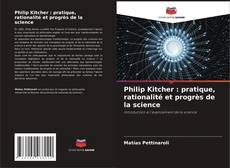 Bookcover of Philip Kitcher : pratique, rationalité et progrès de la science