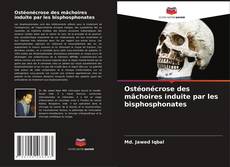 Ostéonécrose des mâchoires induite par les bisphosphonates kitap kapağı