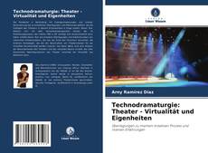 Copertina di Technodramaturgie: Theater - Virtualität und Eigenheiten