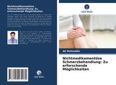 Bookcover of Nichtmedikamentöse Schmerzbehandlung: Zu erforschende Möglichkeiten