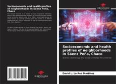 Buchcover von Socioeconomic and health profiles of neighborhoods in Sáenz Peña, Chaco