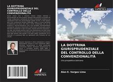 Bookcover of LA DOTTRINA GIURISPRUDENZIALE DEL CONTROLLO DELLA CONVENZIONALITÀ