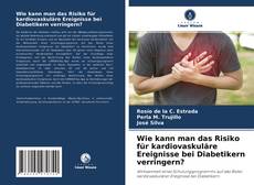 Wie kann man das Risiko für kardiovaskuläre Ereignisse bei Diabetikern verringern?的封面
