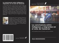 Capa do livro de La convivencia entre indígenas y migrantes en el este de Camerún 
