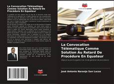 Couverture de La Convocation Télématique Comme Solution Au Retard De Procédure En Equateur