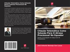 Copertina di Citação Telemática Como Solução Para O Atraso Processual No Equador